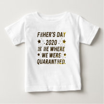 quarantined father day shirt for babies