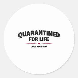 Quarantined For Life - Quarantine Bride Groom Just Classic Round Sticker