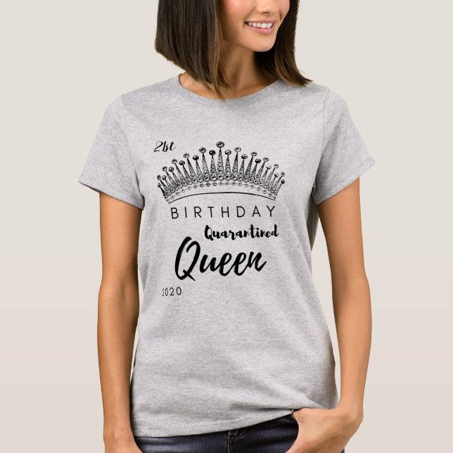 Quarantined Queen Birthday T-shirt (Front)