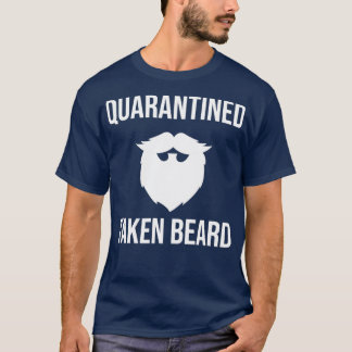 Quarantined Taken Beard Classic TShirt