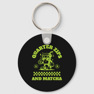 Quarter Zips And Matcha Funny Meme Saying Design  Key Ring