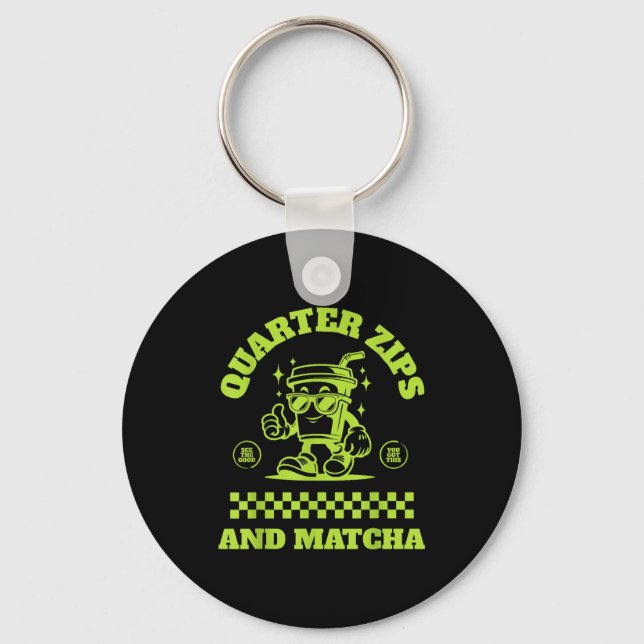 Quarter Zips And Matcha Funny Meme Saying Design  Key Ring (Front)