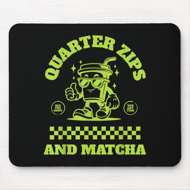 Quarter Zips And Matcha Funny Meme Saying Design  Mouse Pad (Front)