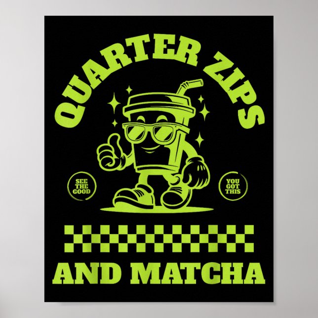 Quarter Zips And Matcha Funny Meme Saying Design  Poster (Front)