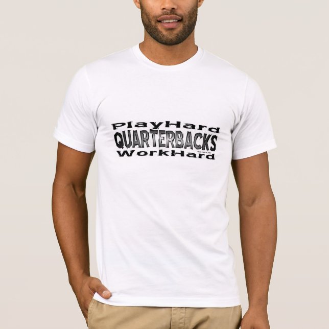 Quarterbacks - Play Hard/Work Hard Shirt (Front)
