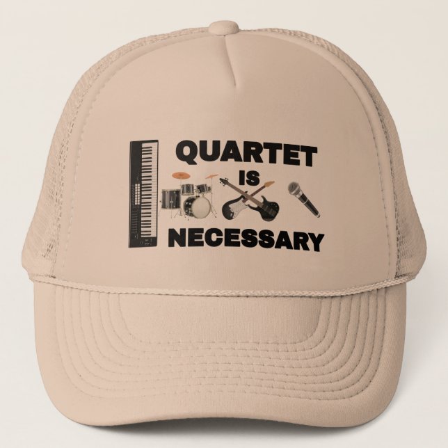 QUARTET IS NECESSARY TRUCKER HAT (Front)