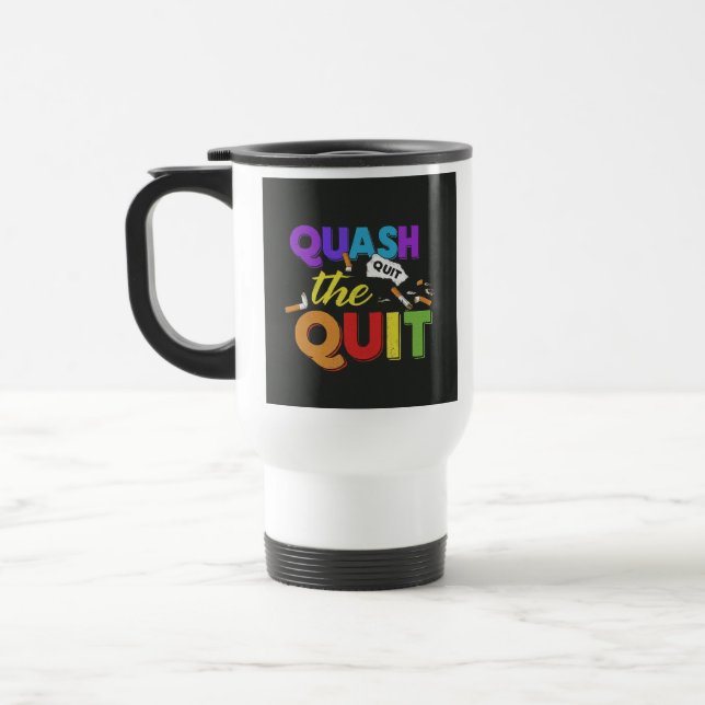"Quash the Quit" Travel Coffee Mug. Travel Mug (Left)