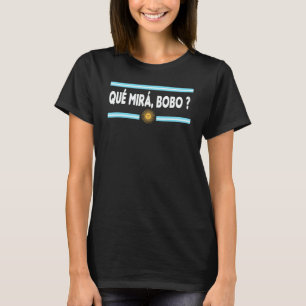 Qué Miras Bobo Saying Humor Qué Miras Bobo T-Shirt