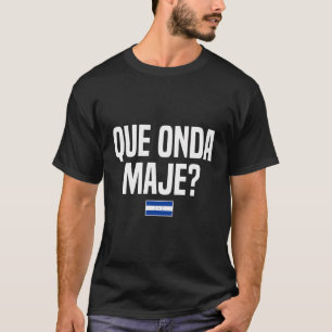 Que Onda Maje Honduran Slang Honduras Flag T-Shirt