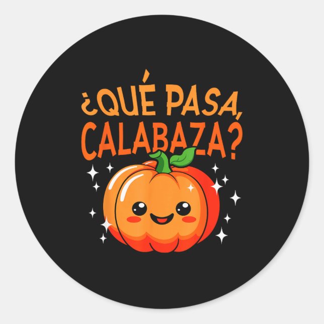 Qué Pasa Calabaza Mexican Meastra Spanieacher Hall Classic Round Sticker (Front)