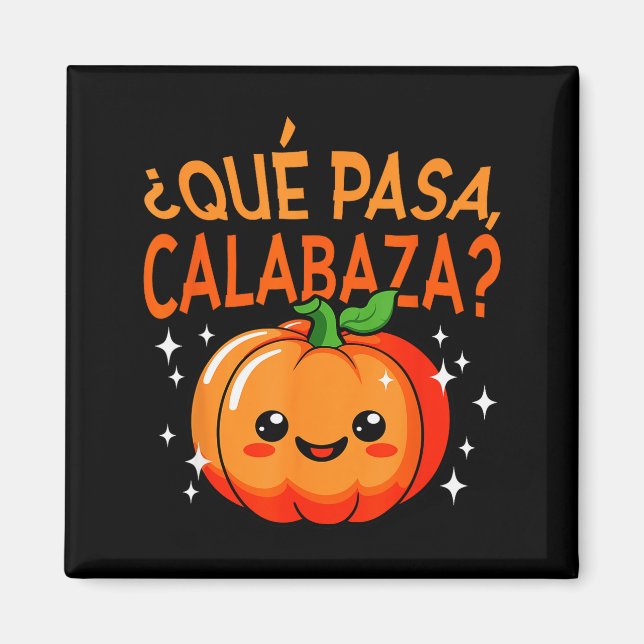 Qué Pasa Calabaza Mexican Meastra Spanieacher Hall Magnet (Front)
