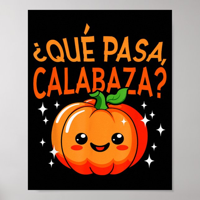 Qué Pasa Calabaza Mexican Meastra Spanieacher Hall Poster (Front)