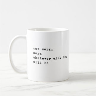 Que Sera Sera | Inspirational Quotes Minimalist Coffee Mug
