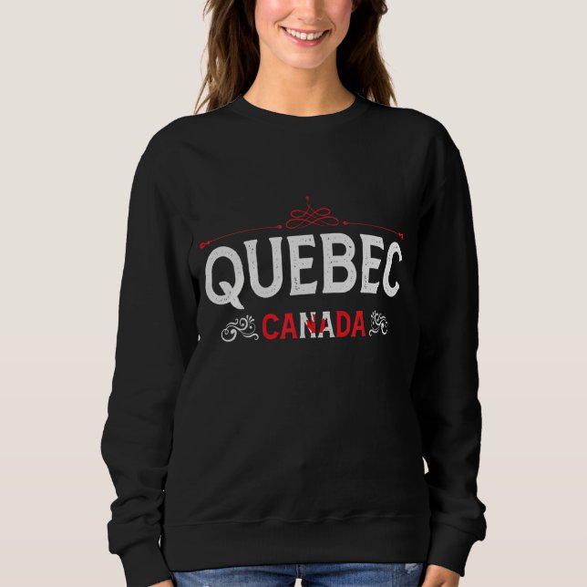 Quebec Canada  Quebec Souvenir From Quebec Sweatshirt (Front)