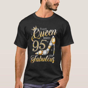 Queen 95 Fabulous 95Th Birthday Girl Gifts 95 Year T-Shirt