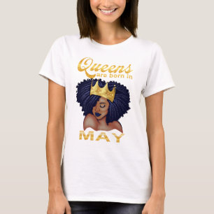 Queen are born in May,happy birthday to me T-Shirt