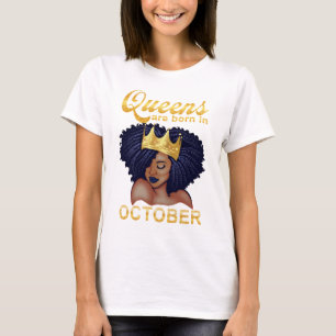 Queen are born in October,happy birthday to me T-Shirt