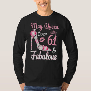 Queen Born In May 1961 Over 61 Years Old & Fabulou T-Shirt
