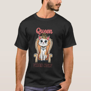 Queen Cat Vibes Only Adorable Kitty On Her Throne T-Shirt