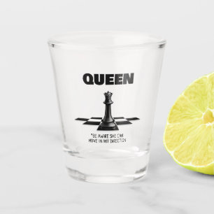 Queen Chess Be Aware She Can Move In Any Direction Shot Glass