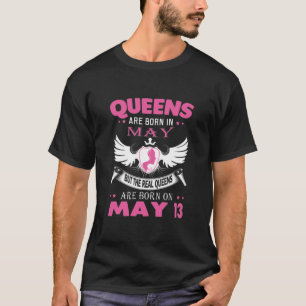 Queen May 13 Funny Woman Girl Gift For Birthday T- T-Shirt