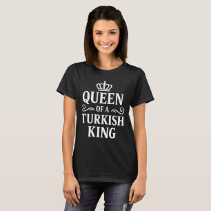 Queen of a Turkish King T-Shirt
