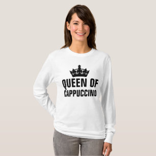 QUEEN OF CAPPUCCINO (Coffee) T-shirts