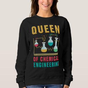 Queen Of Chemical Engineering  Funny Chemistry Sci Sweatshirt