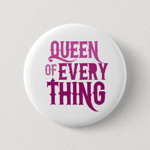 Queen of Everything 6 Cm Round Badge