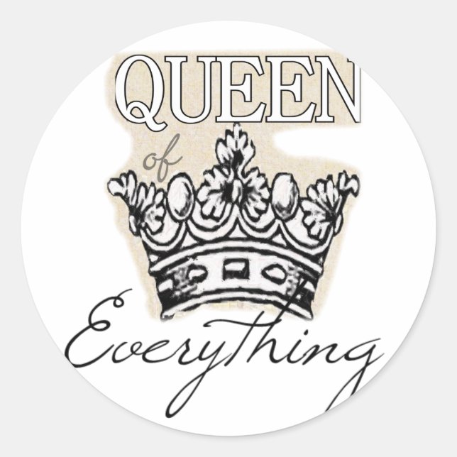 Queen of Everything Classic Round Sticker (Front)