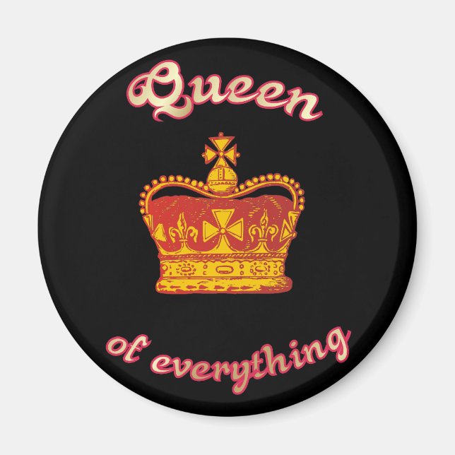 Queen of Everything Magnet (Front)