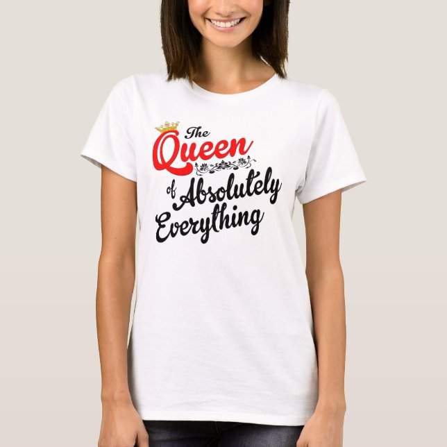 Queen of Everything T-Shirt (Front)