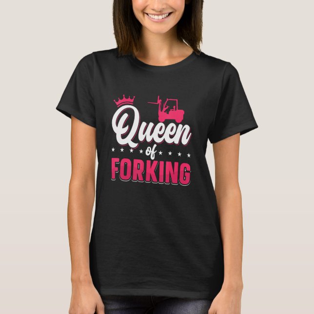Queen Of Forking Forklift Driver Warehouse Forklif T-Shirt (Front)