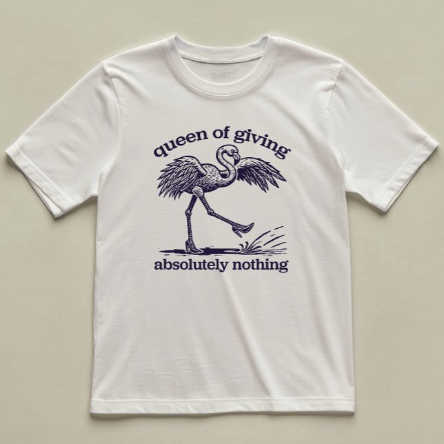 Queen Of Giving Nothing Funny Flamingo Illustrated T-Shirt (Creator Uploaded)