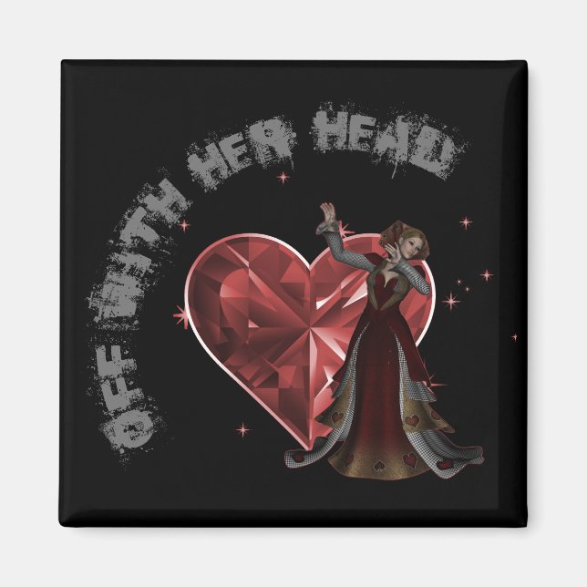 Queen Of Hearts - Off With Her Head Magnet (Front)