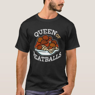 Queen of Meatballs   for Italian Cook T-Shirt