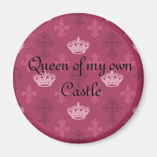 Queen of my own Castle Magnet