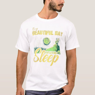 Queen Of Naps Its A Beautiful Day To Let Me Sleep T-Shirt