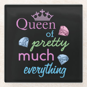"Queen of Pretty Much Everything" Glass Coaster