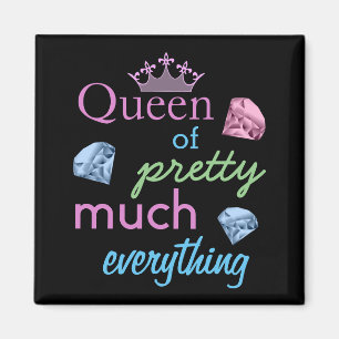 "Queen of Pretty Much Everything" Magnet