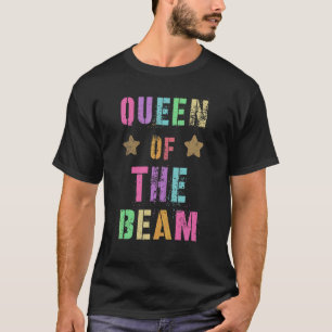 Queen Of The Beam Gymnastics Team Gymnast Squad 1 T-Shirt