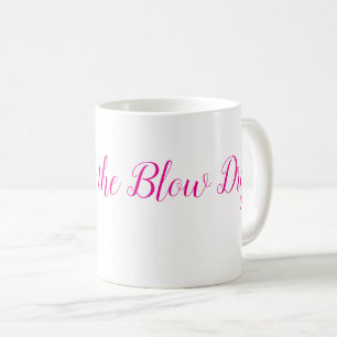 Queen of the Blow Dry - perfect for hairdressers Coffee Mug