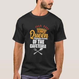 Queen Of The Cafeteria Lunch Lady School Worker Ca T-Shirt
