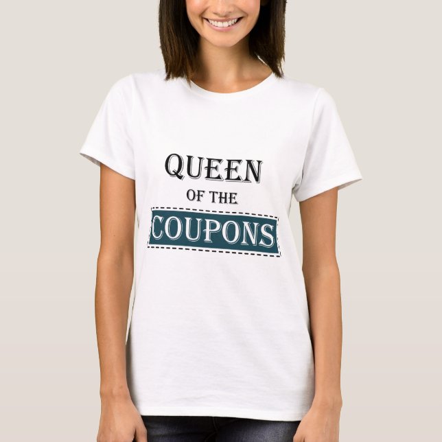 Queen of the Coupons T-Shirt (Front)