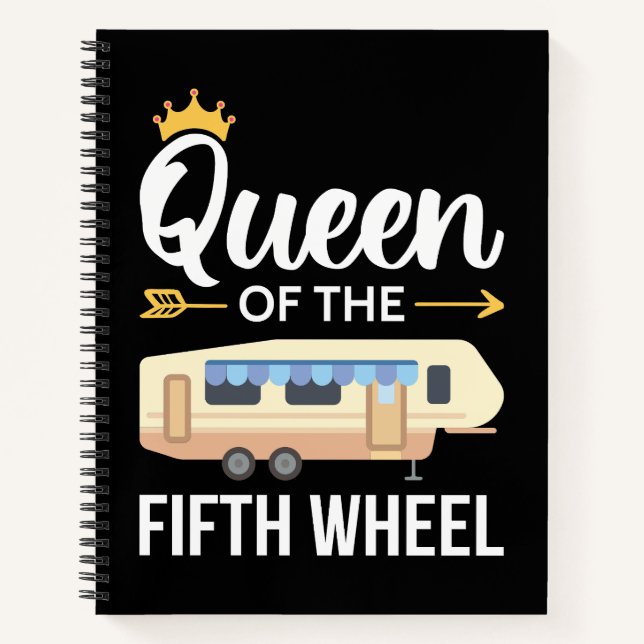 Queen Of The Fifth Wheel I Notebook (Front)