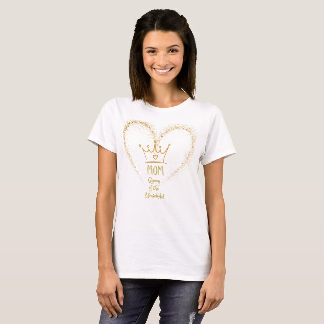 Queen of the Household T-Shirt (Front Full)