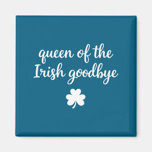 Queen of the irish goodbye funny women's st magnet