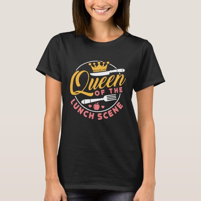 Queen of the Lunch Scene Cute Lunch Lady T-Shirt (Front)