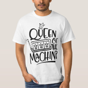 Queen Of The Machine Funny Slot Machine Gambling  T-Shirt