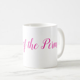 Queen of the Perm - perfect for hairdressers Coffee Mug